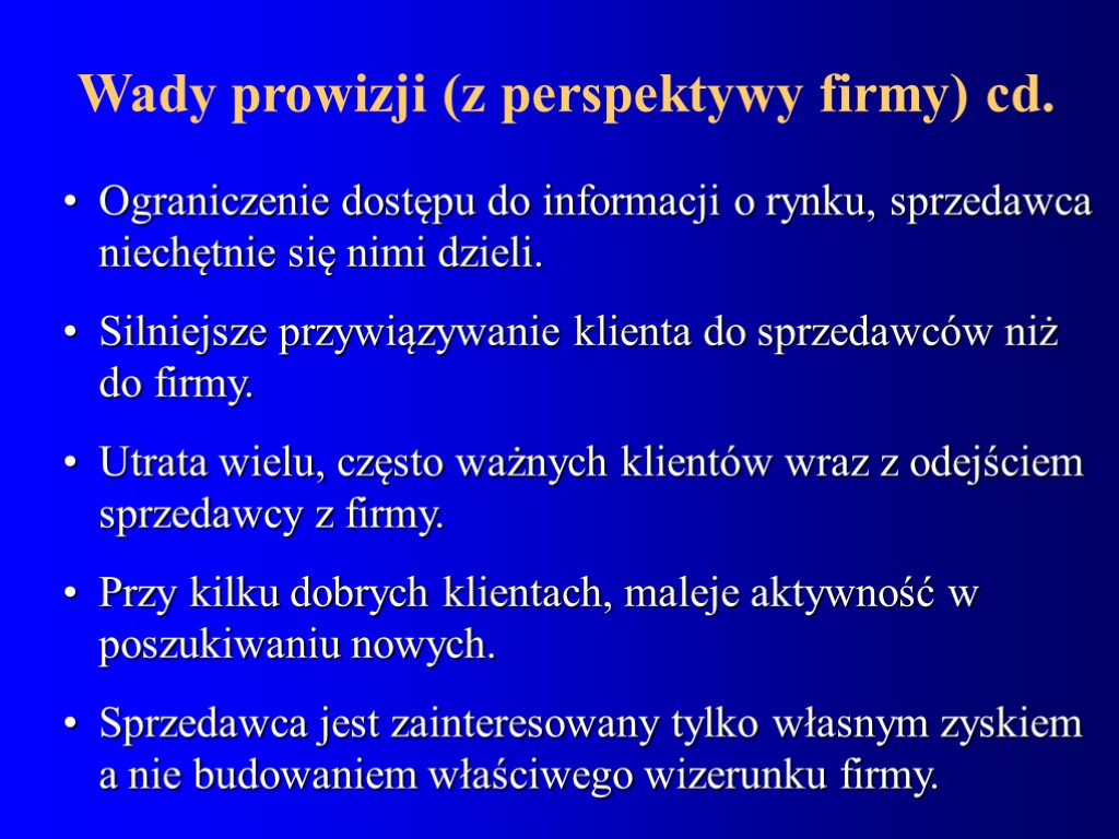 Wady prowizji (z perspektywy firmy) cd. Ograniczenie dostępu do informacji o rynku, sprzedawca niechętnie